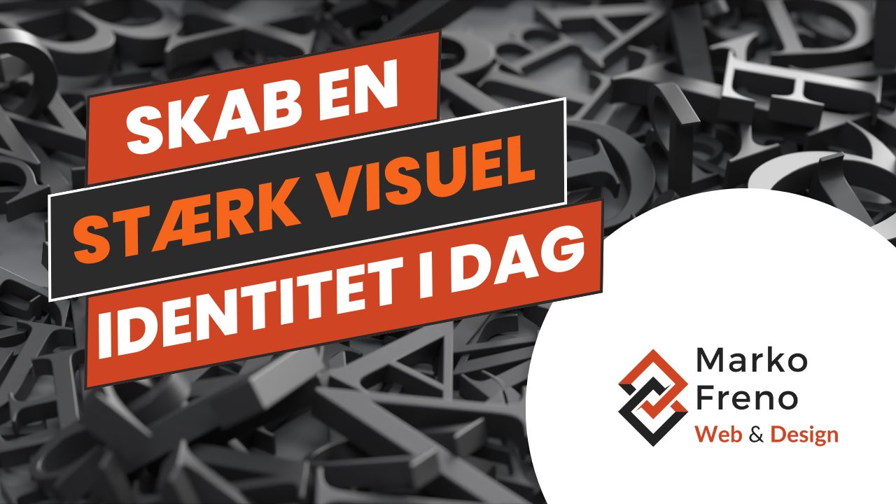 Skab en stærk visuel identitet i dag