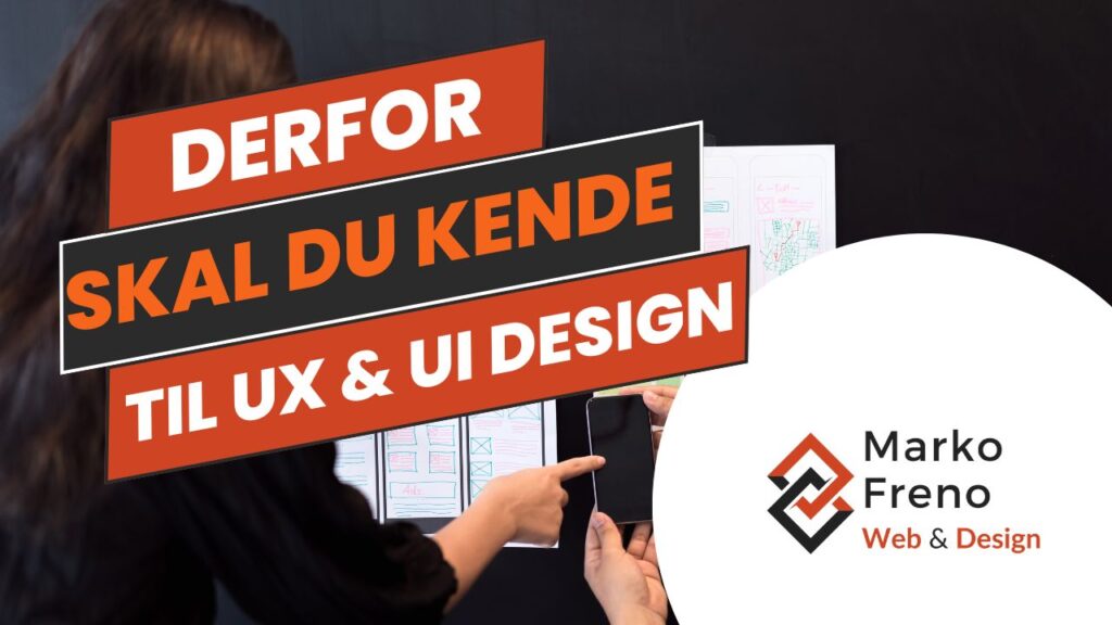 Derfor skal du kende til UX & UI Design