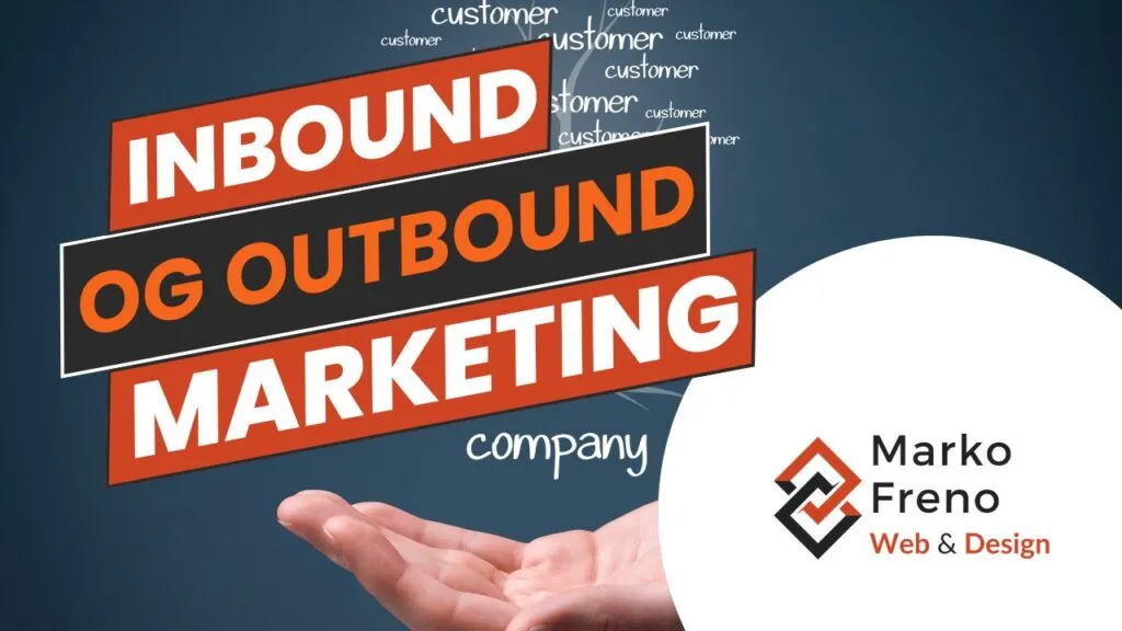 Inbound og outbound marketing - hvad er forskellen og hvad passer til din virksomhed?