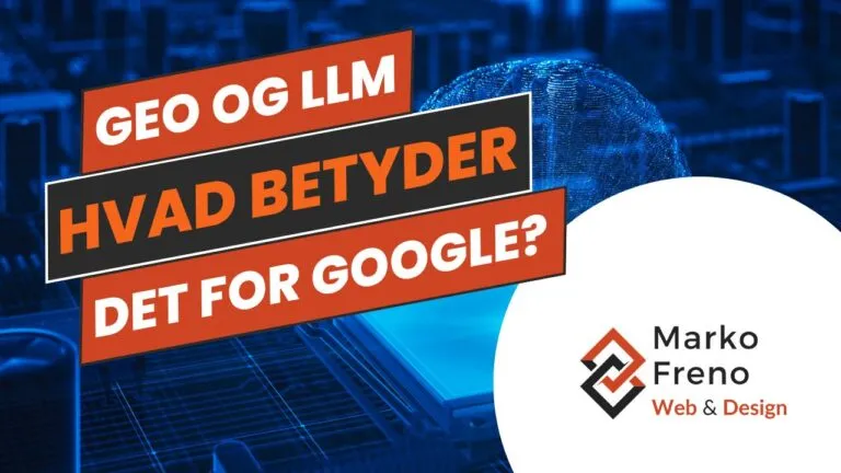 GEO og LLM optimering af hjemmeside - hvad det betyder for din virksomhed